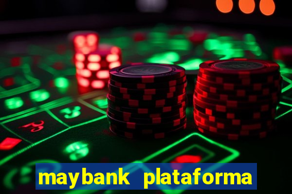 maybank plataforma de jogos